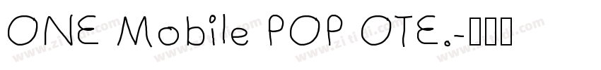 ONE Mobile POP OTE.字体转换